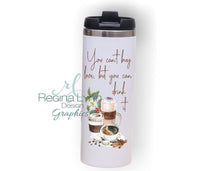 Load image into Gallery viewer, Can&#39;t Buy Love But You Can Drink It (travel coffee mug)
