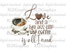 Load image into Gallery viewer, Love and Coffee Is All I Need (coffee mug)
