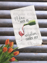 Load image into Gallery viewer, Wine Goes In Wisdom Comes Out (Kitchen Towel)
