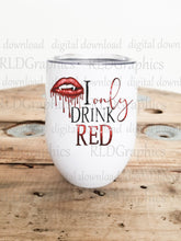 Load image into Gallery viewer, I Only Drink Red (wine or mason jar)
