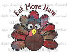 Load image into Gallery viewer, Eat More Ham - Thanksgiving Turkey
