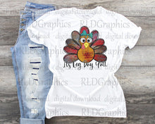 Load image into Gallery viewer, It&#39;s Leg Day Y&#39;all - Thanksgiving Turkey
